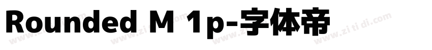 Rounded M 1p字体转换